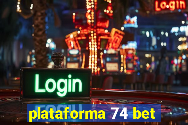 plataforma 74 bet